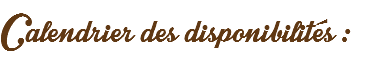 Calendrier des disponibilités :